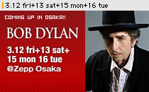 �uBOB DYLAN�v3.12 fri+13 sat+15 mon+16 tue ��Zepp Osaka