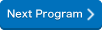 NEXT PROGRAM