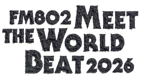FM802 MEET THE WORLD BEAT 2026