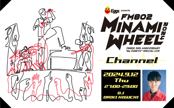 Eggs presents MINAMI WHEEL Channel