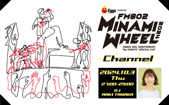 Eggs presents MINAMI WHEEL Channel