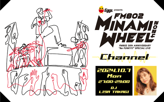 Eggs presents MINAMI WHEEL Channel