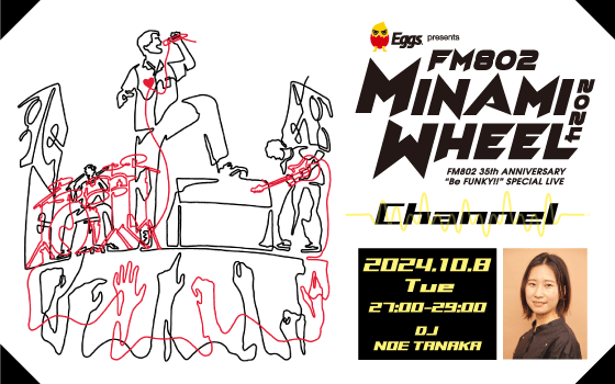 Eggs presents MINAMI WHEEL Channel