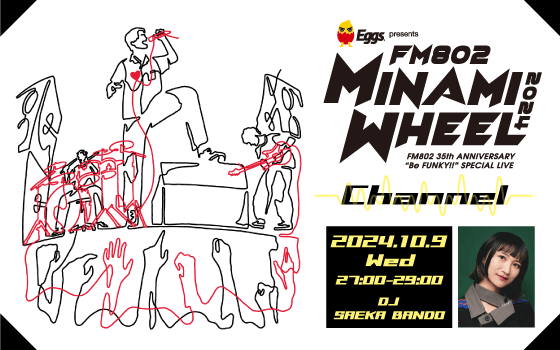 Eggs presents MINAMI WHEEL Channel