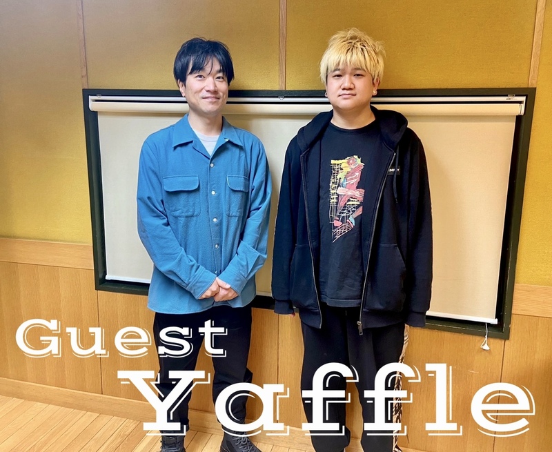#MAP802 ☆GUEST： Yaffle（  @YAFFL3  ）