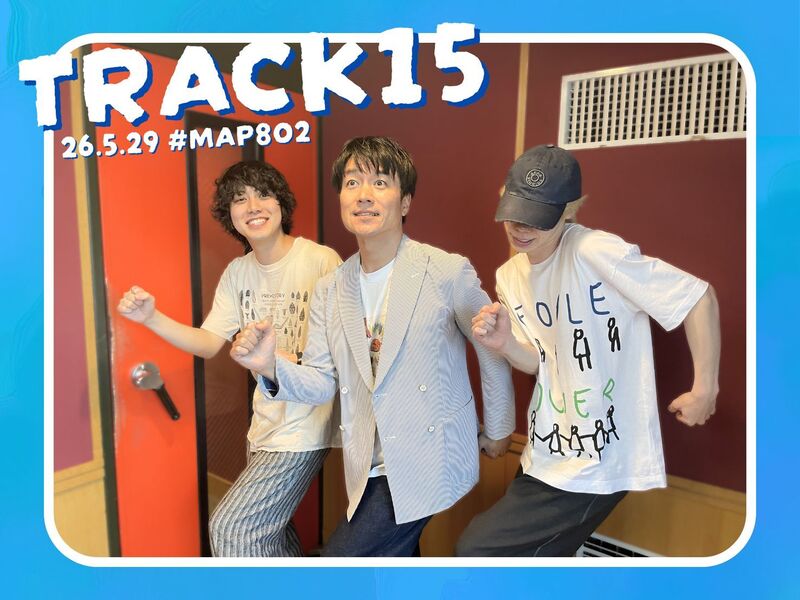 #MAP802 ☆GUEST：TRACK15  ( @track15_jpn )