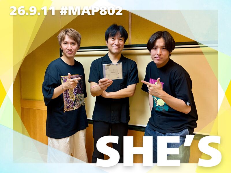 #MAP802 ☆GUEST：SHE'S  ( @SHE_S_official_ )