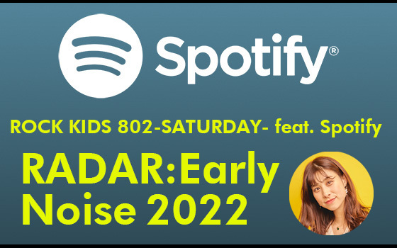 ROCK KIDS 802-SATURDAY- feat. Spotify RADAR: Early Noise 2022