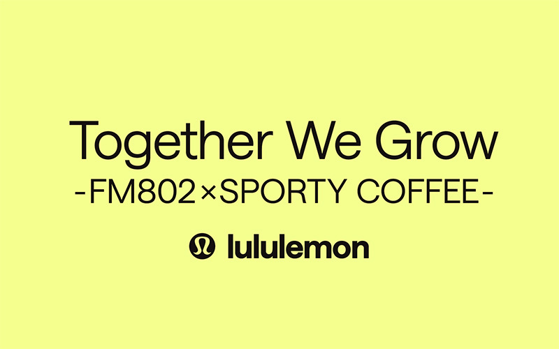 Together We Grow - FM802 x SPORTY COFFEE-