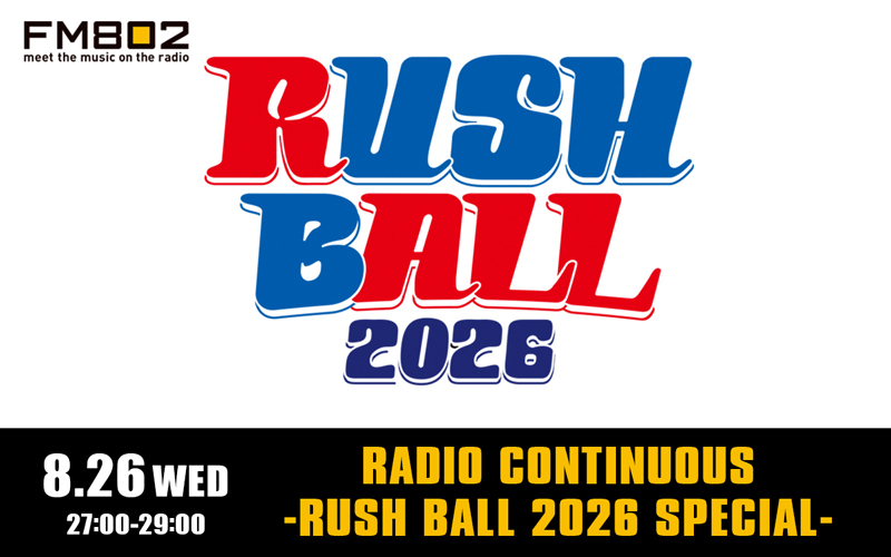 RADIO CONTINUOUS -RUSH BALL 2026 SPECIAL-